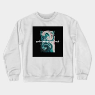 girl are you lost? Crewneck Sweatshirt